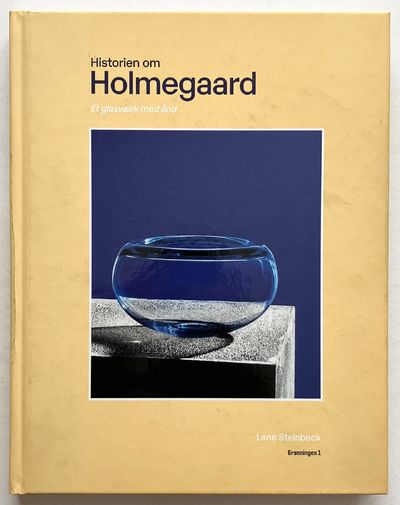 Historien om Holmegaard. Et glasværk med ånd.