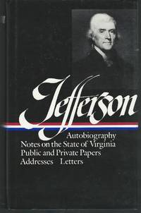 Writings: Autobiography, A Summary View of the Rights of British America, Notes on the State of Virginia, Public Papers; Addresses; Messages, and Replies, Miscellany, Letters by Jefferson, Thomas - 1984