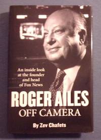 Roger Ailes Off Camera: An Inside Look at the Founder and Head of Fox News