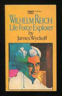 Wilhelm Reich: Life Force Explorer