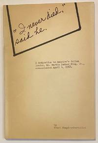 I never died," said he. A dedication to America's fallen leader, Dr. Martin Luther King, Jr., assassinated April 4, 1968