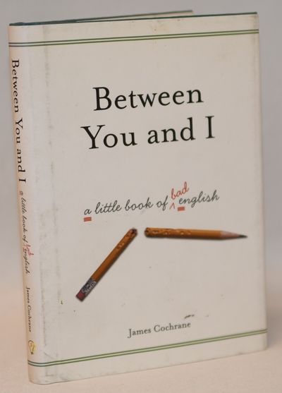 Between You and I - A Little Book of Bad English.
