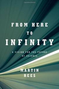 From Here to Infinity &acirc; A Vision for the Future of Science