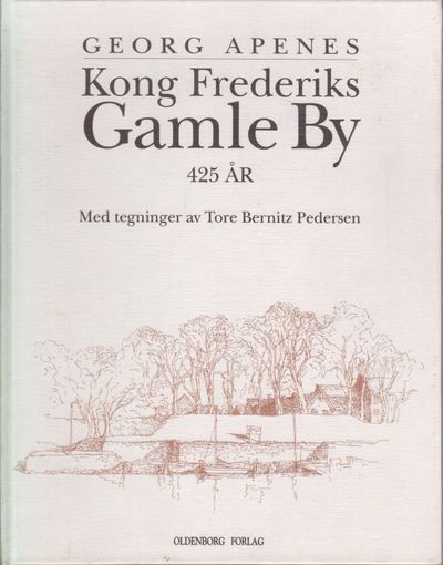 Kong Frederiks Gamle By. 425 år. Med  tegninger…