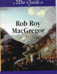 Wee Guide to Rob Roy MacGregor (Wee Guides S.)