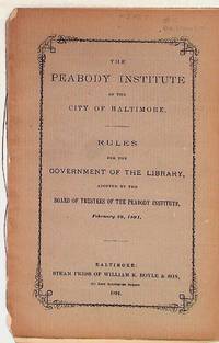 The Peabody Institute of the City of Baltimore. Rules for the Goverment of the Library