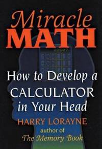 Miracle Math: How to Develop a Calculator in Your Head