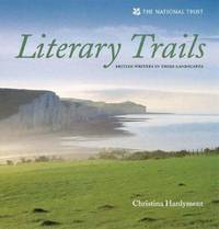 Literary Trails : British Writers in Their Landscapes