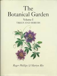 The Botanical Garden:a photographic record of the genera of trees and shrubs of interest to gardeners.   (2 vols in slipcase) by Phillips, Roger &  Rix, Martyn - 2002