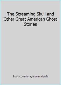 image of The Screaming Skull and Other Great American Ghost Stories