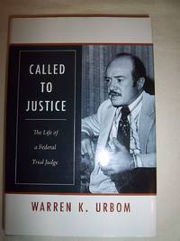 Called to Justice: The Life of a Federal Trial Judge by Urbom, Warren K - 2012