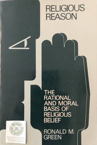 Religious Reason: The Rational and Moral Basis of Religious Belief