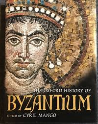 The Oxford History of Byzantium by Cyril Mango (Editor) - December, 2002