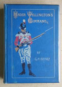 image of Under Wellington's Command: A Tale of the Peninsular War.