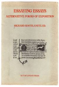 Essaying Essays: Alternative Forms of Exposition by KOSTELANETZ, Richard (ed,) - 1975