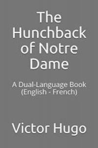 The Hunchback of Notre Dame: A Dual-Language Book  (English - French) by Victor Hugo - 2018-09-18