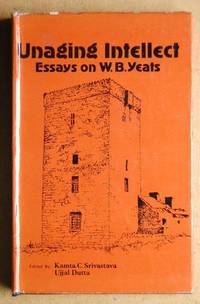 Unaging Intellect. Essays on W. B. Yeats