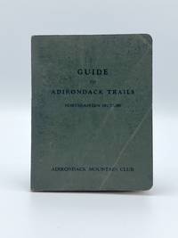 Guide to Adirondack Trails Northeastern Section by Orra A.; William G. HOWARD; William MULHOLLAND; A.T. SHOREY; and Howard CARLSON PHELPS - First edition - 1934 - from Riverrun Books & Manuscripts (SKU: 406890)