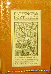 Patience and Fortitude:  A Roving Chronicle of Book People, Book Places,  and Book Culture by Basbanes, Nicholas A - 2001