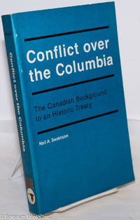 cover of Conflict over the Columbia; The Canadian Background to an Historic Treaty