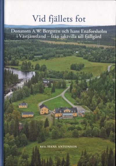 VID FJÄLLETS FOT. Donatorn A. W. Bergsten och…