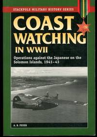 Coast Watching in World War II: Operations Against the Japanese on the Solomon Islands, 1941-43...