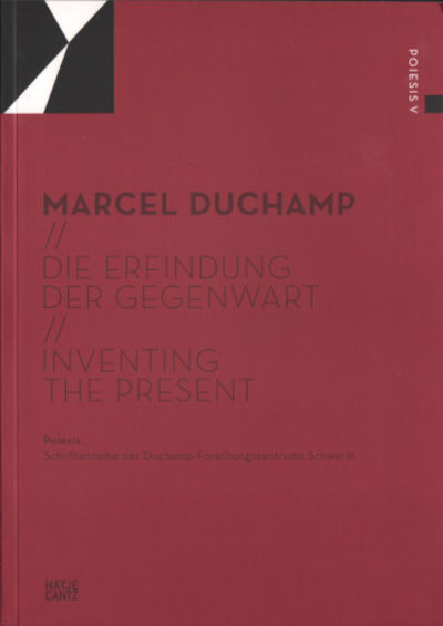 MARCEL DUCHAMP - DIE ERFINDUNG DER GEGENWART -…