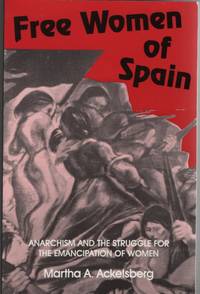 Free Women of Spain Anarchism and the Struggle for the Emancipation of  Women