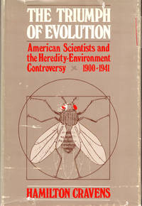 The Triumph of Evolution: American Scientists and the Heredity-Enviroment Controversy 1900-1941