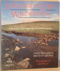 England&#039;s Last Wilderness - A Journey Through the North Pennines by David Bellamy & Brendan Quayle - 1991