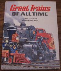 Great Trains of All Time - 21 Trains Defined with Illustrations by Hubbard, Freeman - 1962