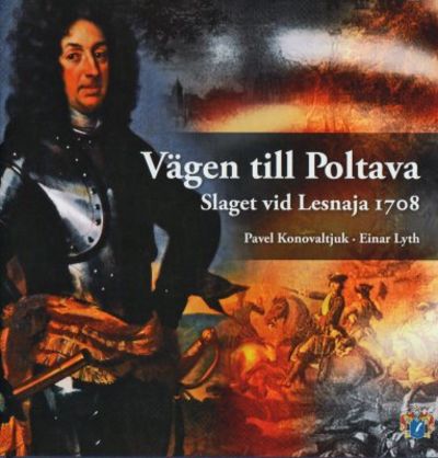 Vägen till Poltava. Slaget vid Lesnaja 1708.
