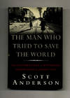 The Man Who Tried to Save the World: The Dangerous Life and Mysterious  Disappearance of Fred Cuny  - 1st Edition/1st Printing