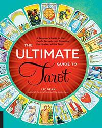 The Ultimate Guide to Tarot: A Beginner's Guide to the Cards, Spreads, and Revealing the...