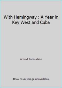With Hemingway: A Year in Key West and Cuba