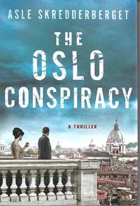 The Oslo Conspiracy: A Thriller by Asle Skredderberget - October 2016