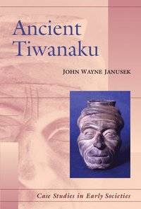 Ancient Tiwanaku. Case studies in early societies.