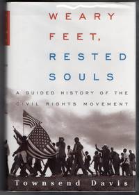 Weary Feet, Rested Souls: a Guided History of the Civil Rights Movement