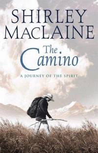 The Camino : A Journey of the Spirit by Shirley MacLaine - 2001