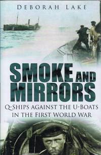 SMOKE AND MIRRORS: Q-SHIPS AGAINST THE U-BOATS IN THE FIRST WORLD WAR