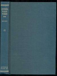 Covered Wagon Women: Diaries & Letters from Western Trails 1840-1890. Volume IX: 1864-1868