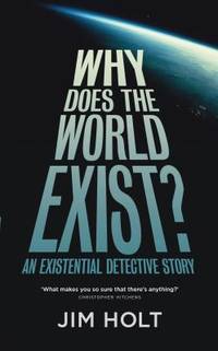 Why Does the World Exist?: One Man's Quest for the Big Answer
