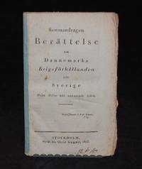 Sammandragen berättelse om Dannemarks krigsförhållanden till Sverige från äldre till...