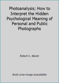 image of Photoanalysis; How to Interpret the Hidden Psychological Meaning of Personal and Public Photographs