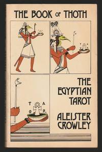 The Book Of Thoth : The Egyptian Tarot. A Short Essay On The Tarot Of The Egyptians Being The Equinox Volume III No. V by Aleister Crowley (The Master Therion) - 1974