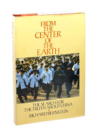 From the Center of the Earth: The Search for the Truth About China [Inscribed to William Safire]