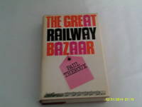 The Great Railway Bazaar by Paul Theroux - 1975