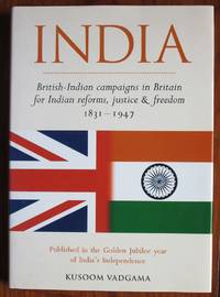 image of India: British-Indian Campaigns in Britain for Indian reforms, justice & freedom 1831-1947