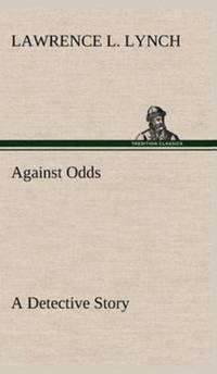 Against Odds A Detective Story