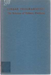 Linear Programming The Solution of Refinery Problems